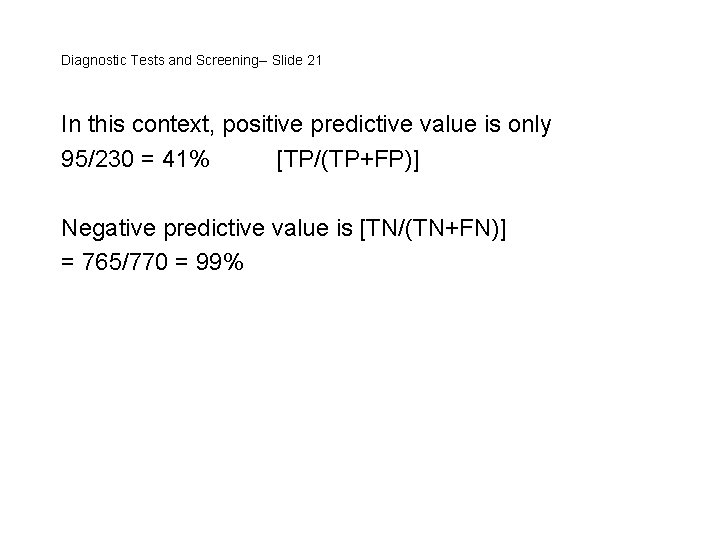 Diagnostic Tests and Screening-- Slide 21 In this context, positive predictive value is only