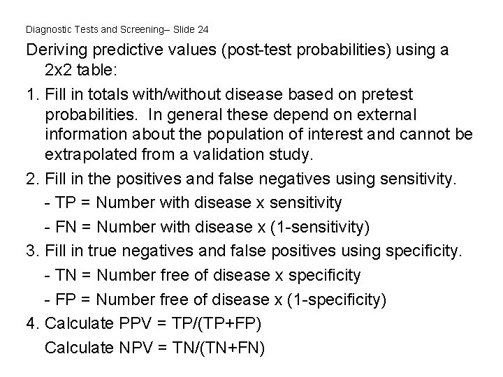 Diagnostic Tests and Screening-- Slide 24 Deriving predictive values (post-test probabilities) using a 2