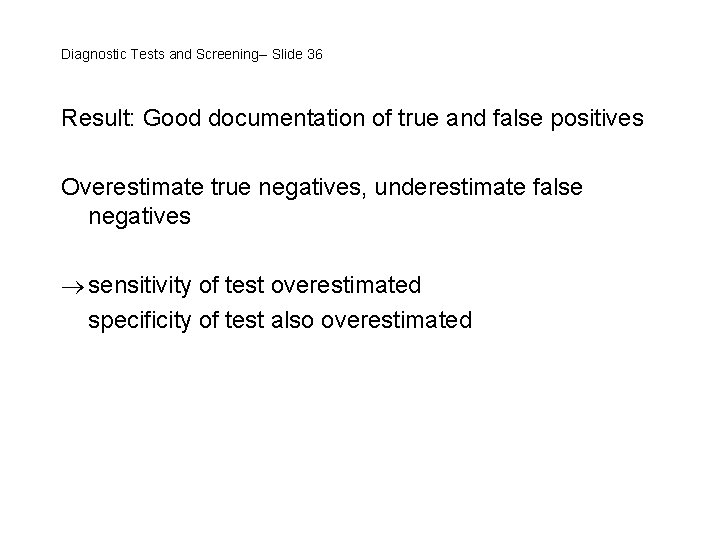 Diagnostic Tests and Screening-- Slide 36 Result: Good documentation of true and false positives