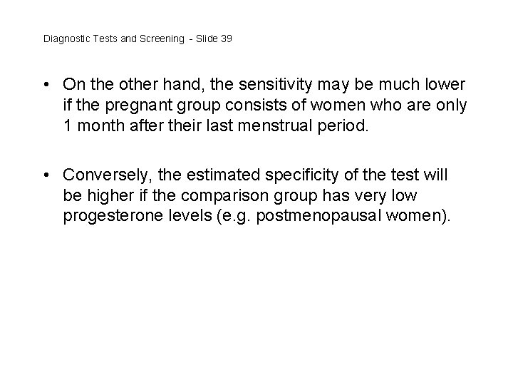 Diagnostic Tests and Screening - Slide 39 • On the other hand, the sensitivity