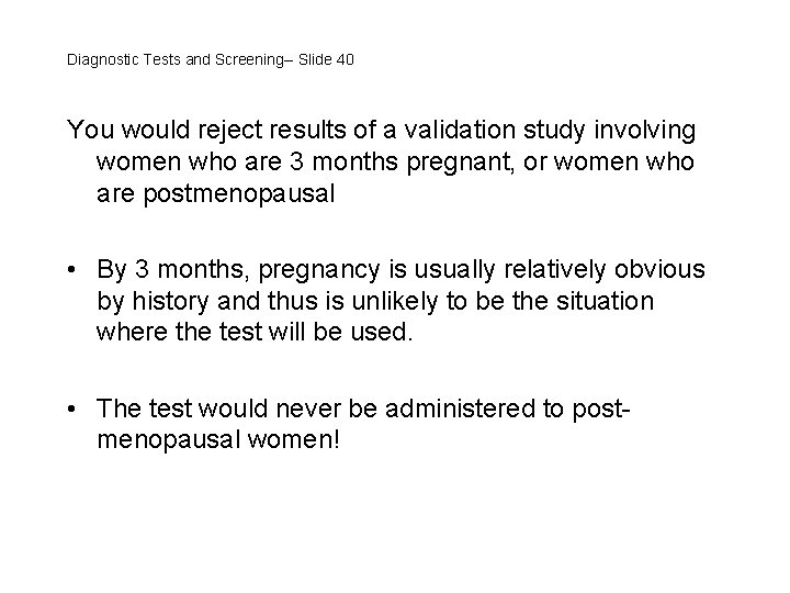 Diagnostic Tests and Screening-- Slide 40 You would reject results of a validation study