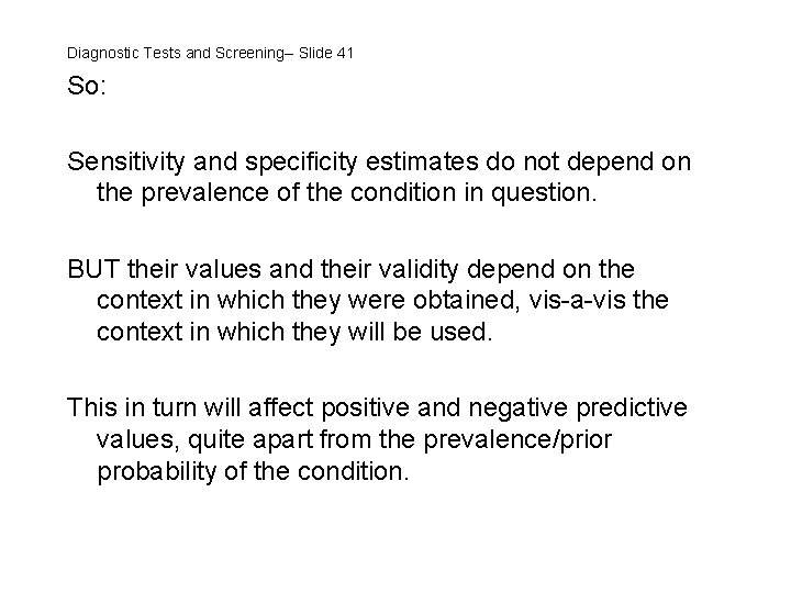 Diagnostic Tests and Screening-- Slide 41 So: Sensitivity and specificity estimates do not depend