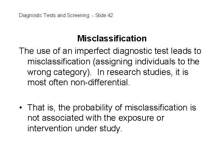 Diagnostic Tests and Screening - Slide 42 Misclassification The use of an imperfect diagnostic