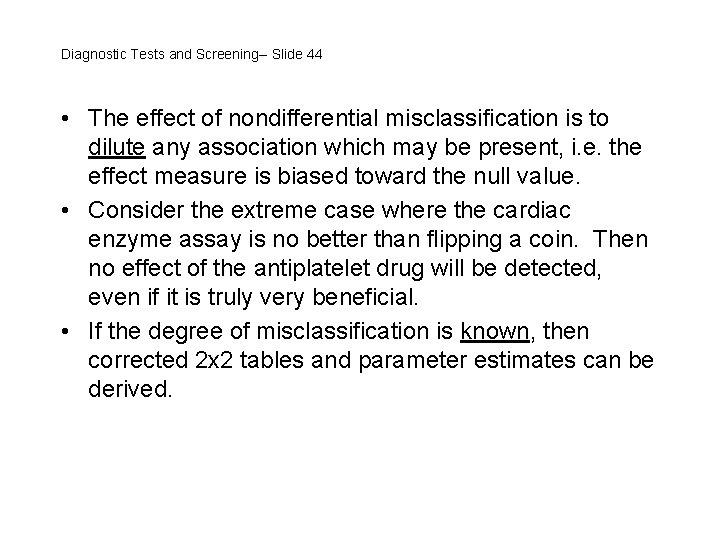 Diagnostic Tests and Screening-- Slide 44 • The effect of nondifferential misclassification is to