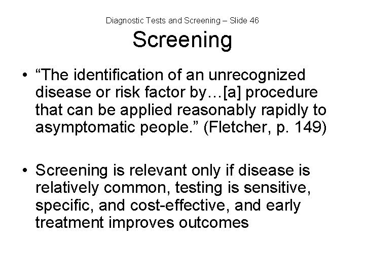 Diagnostic Tests and Screening – Slide 46 Screening • “The identification of an unrecognized