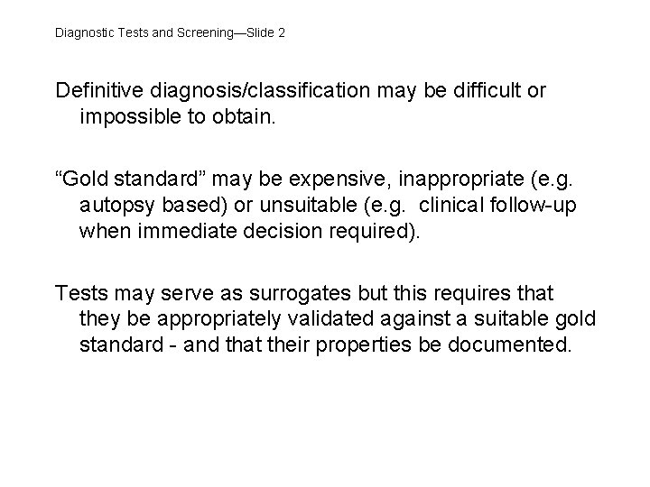 Diagnostic Tests and Screening—Slide 2 Definitive diagnosis/classification may be difficult or impossible to obtain.