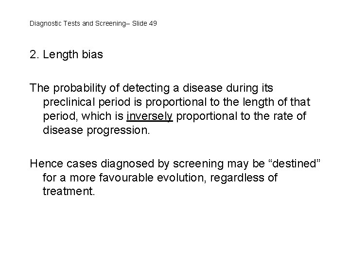 Diagnostic Tests and Screening-- Slide 49 2. Length bias The probability of detecting a