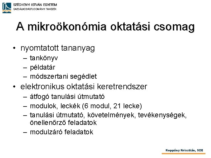 A mikroökonómia oktatási csomag • nyomtatott tananyag – tankönyv – példatár – módszertani segédlet