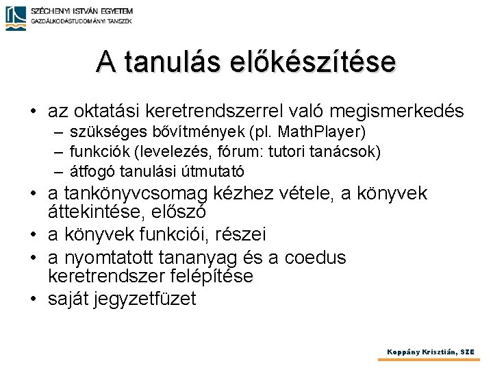 A tanulás előkészítése • az oktatási keretrendszerrel való megismerkedés – szükséges bővítmények (pl. Math.