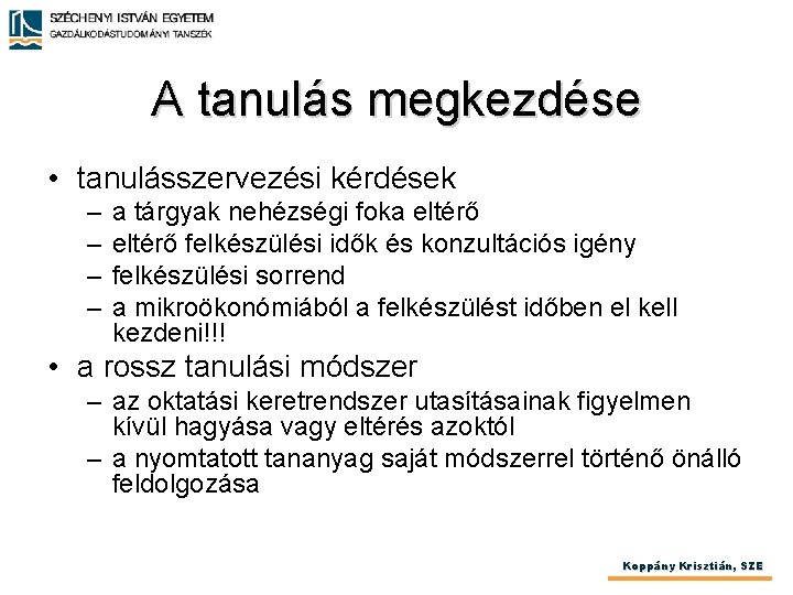 A tanulás megkezdése • tanulásszervezési kérdések – – a tárgyak nehézségi foka eltérő felkészülési