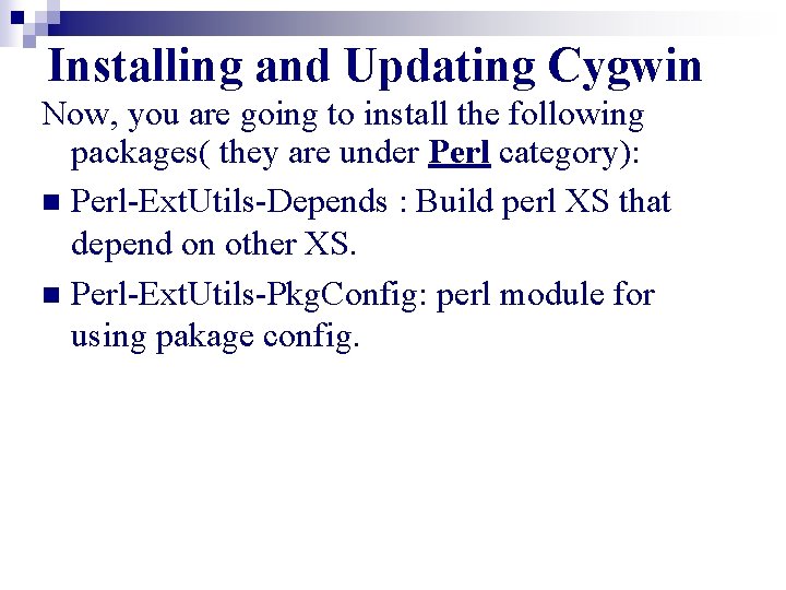 Installing and Updating Cygwin Now, you are going to install the following packages( they