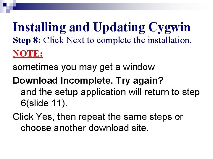 Installing and Updating Cygwin Step 8: Click Next to complete the installation. NOTE: sometimes