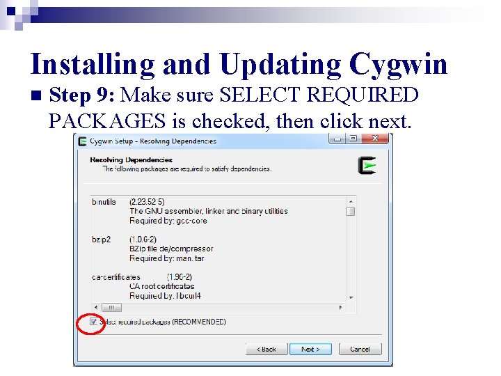 Installing and Updating Cygwin n Step 9: Make sure SELECT REQUIRED PACKAGES is checked,