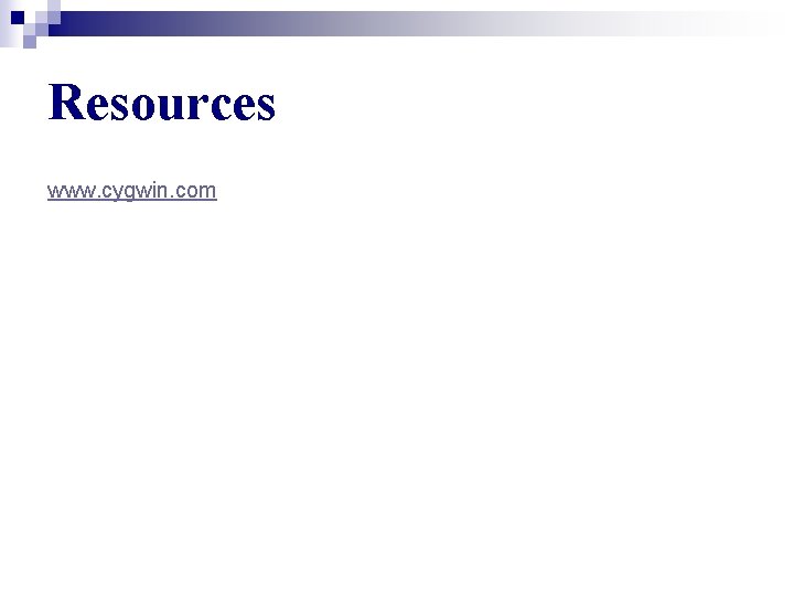 Resources www. cygwin. com 