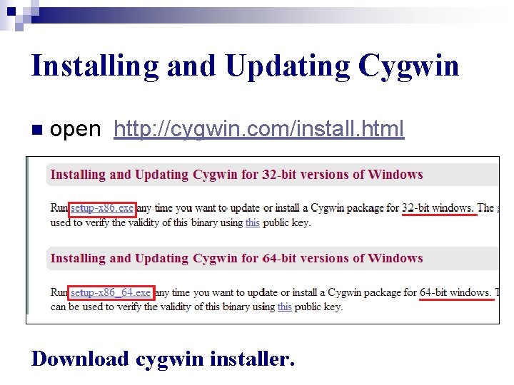 Installing and Updating Cygwin n open http: //cygwin. com/install. html Download cygwin installer. 