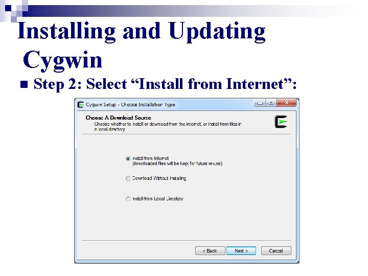 Installing and Updating Cygwin n Step 2: Select “Install from Internet”: 