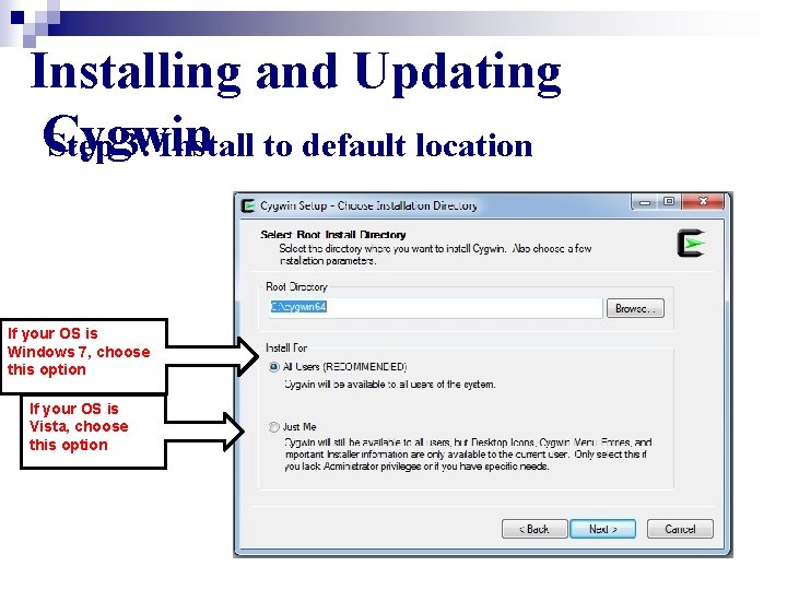 Installing and Updating Cygwin Step 3: Install to default location If your OS is