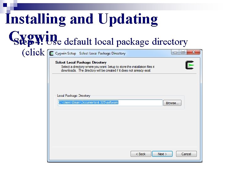 Installing and Updating Cygwin Step 4: Use default local package directory (click next) 