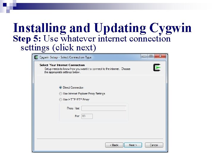 Installing and Updating Cygwin Step 5: Use whatever internet connection settings (click next) 