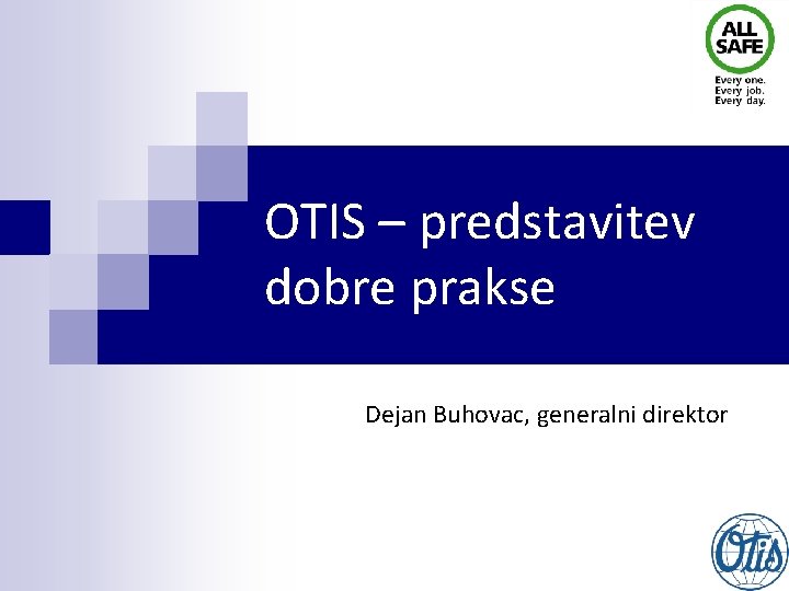 OTIS – predstavitev dobre prakse Dejan Buhovac, generalni direktor 