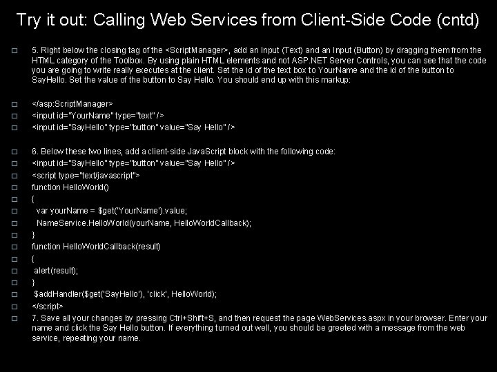 Try it out: Calling Web Services from Client-Side Code (cntd) � 5. Right below