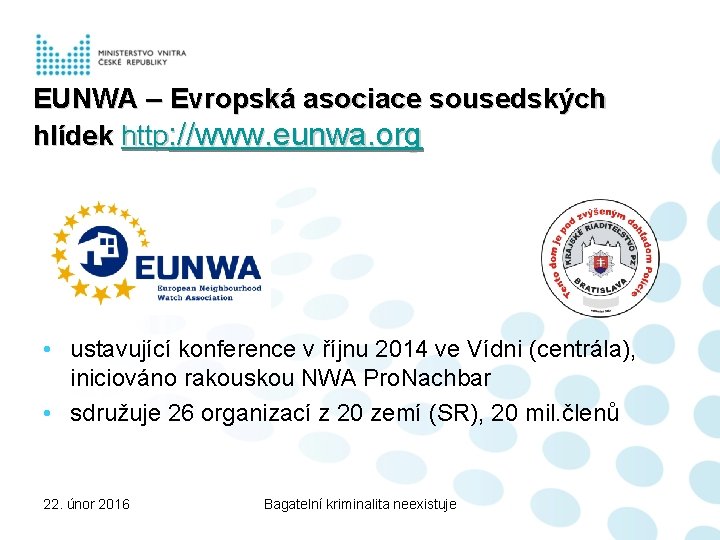 EUNWA – Evropská asociace sousedských hlídek http: //www. eunwa. org • ustavující konference v