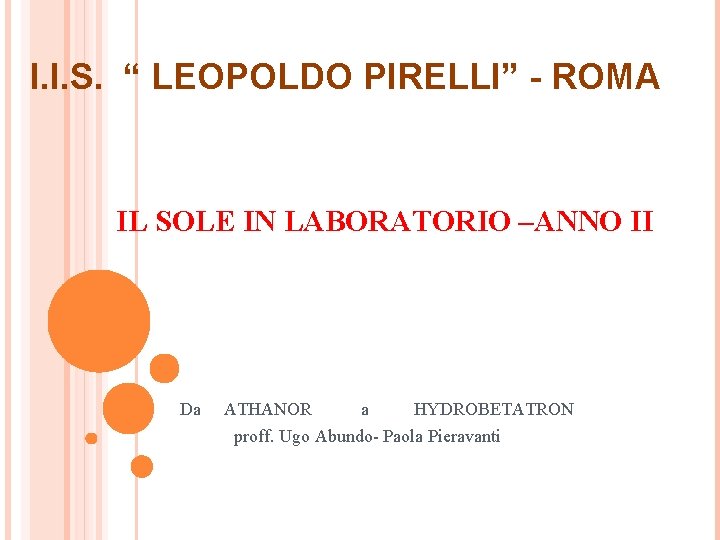 I. I. S. “ LEOPOLDO PIRELLI” - ROMA IL SOLE IN LABORATORIO –ANNO II