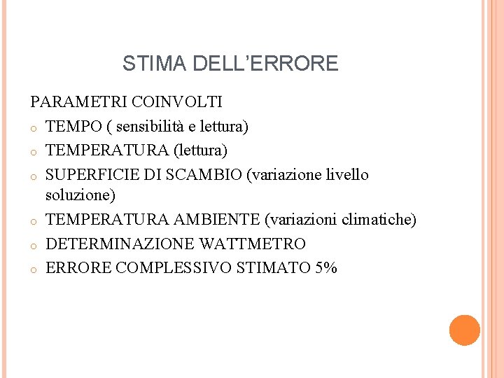 STIMA DELL’ERRORE PARAMETRI COINVOLTI o TEMPO ( sensibilità e lettura) o TEMPERATURA (lettura) o