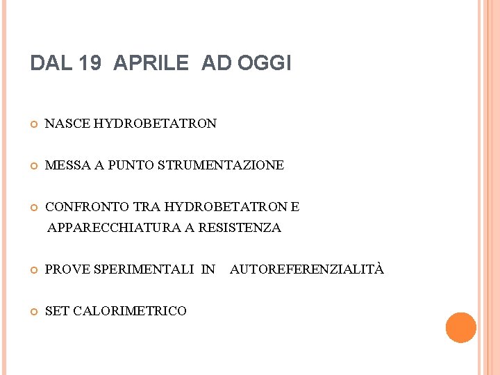 DAL 19 APRILE AD OGGI NASCE HYDROBETATRON MESSA A PUNTO STRUMENTAZIONE CONFRONTO TRA HYDROBETATRON
