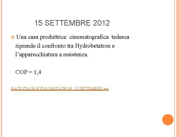 15 SETTEMBRE 2012 Una casa produttrice cinematografica tedesca riprende il confronto tra Hydrobetatron e
