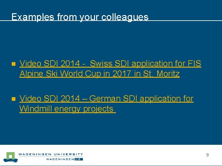 Examples from your colleagues n Video SDI 2014 - Swiss SDI application for FIS