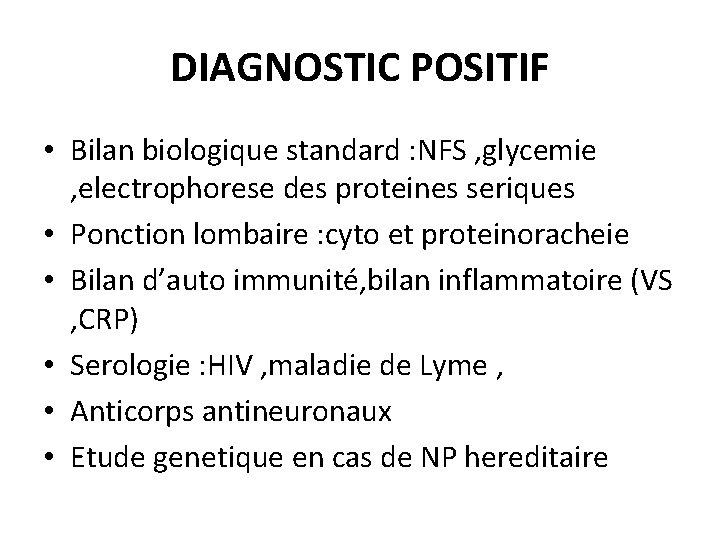 DIAGNOSTIC POSITIF • Bilan biologique standard : NFS , glycemie , electrophorese des proteines