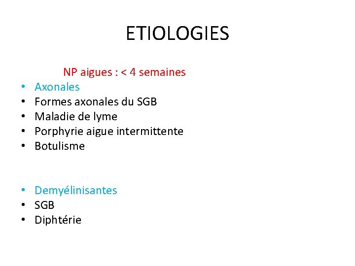 ETIOLOGIES • • • NP aigues : < 4 semaines Axonales Formes axonales du