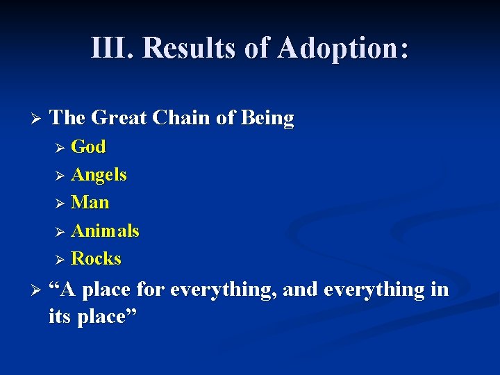 III. Results of Adoption: Ø The Great Chain of Being Ø God Ø Angels