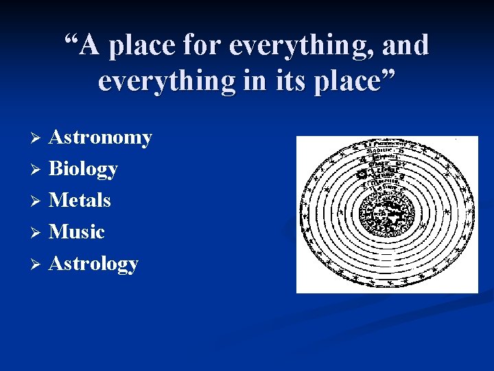 “A place for everything, and everything in its place” Astronomy Ø Biology Ø Metals