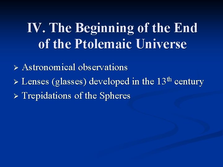 IV. The Beginning of the End of the Ptolemaic Universe Astronomical observations Ø Lenses