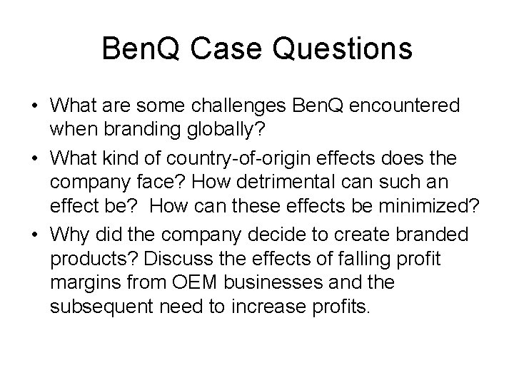Ben. Q Case Questions • What are some challenges Ben. Q encountered when branding