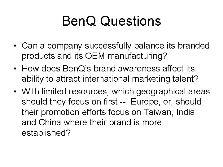 Ben. Q Questions • Can a company successfully balance its branded products and its