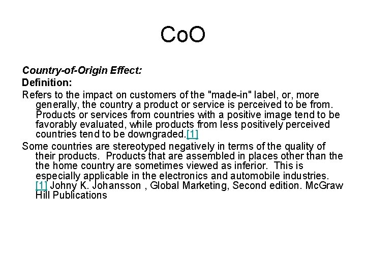 Co. O Country-of-Origin Effect: Definition: Refers to the impact on customers of the "made-in"