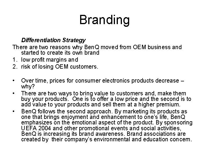 Branding Differentiation Strategy There are two reasons why Ben. Q moved from OEM business