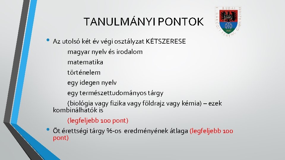 TANULMÁNYI PONTOK • Az utolsó két év végi osztályzat KÉTSZERESE • magyar nyelv és