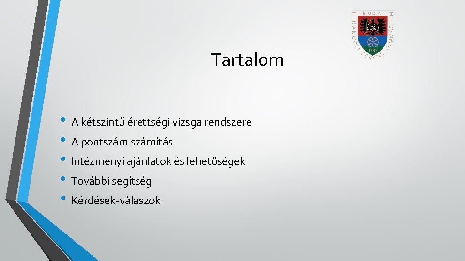 Tartalom • A kétszintű érettségi vizsga rendszere • A pontszámítás • Intézményi ajánlatok és