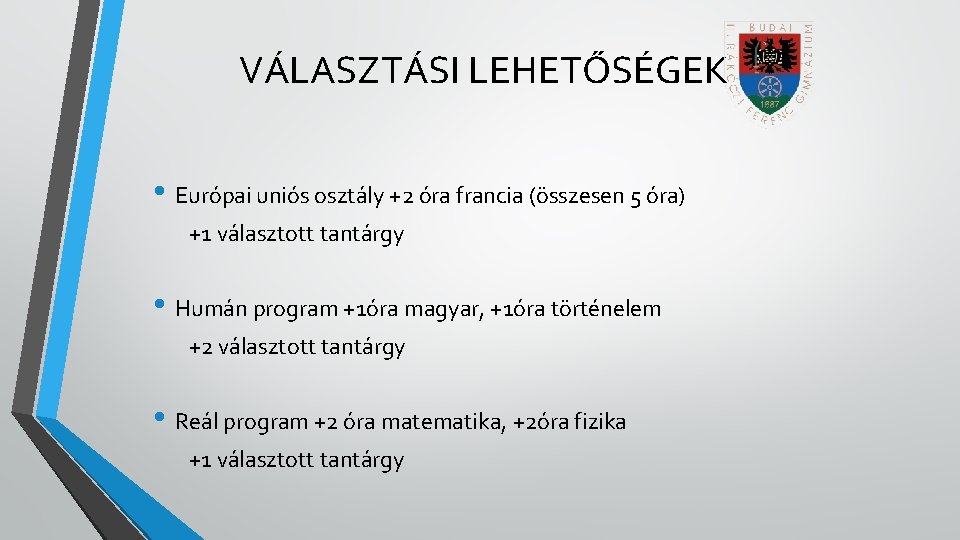 VÁLASZTÁSI LEHETŐSÉGEK • Európai uniós osztály +2 óra francia (összesen 5 óra) +1 választott