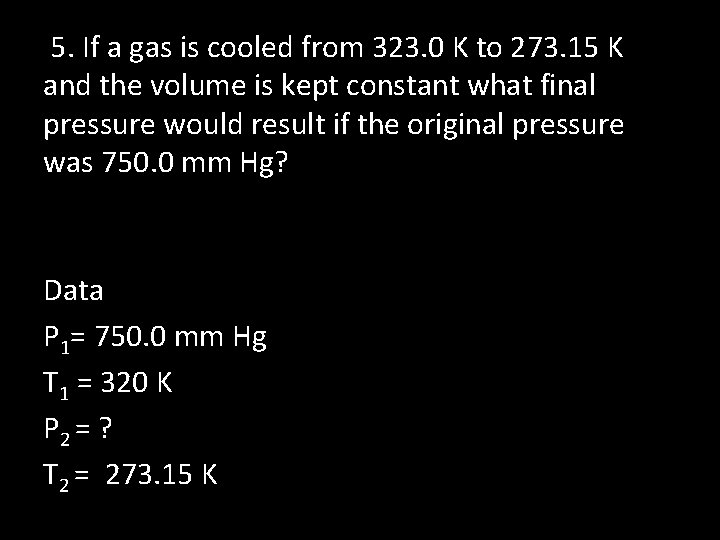  5. If a gas is cooled from 323. 0 K to 273. 15