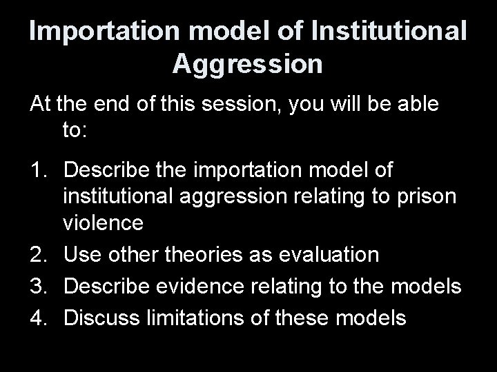 Importation model of Institutional Aggression At the end of this session, you will be