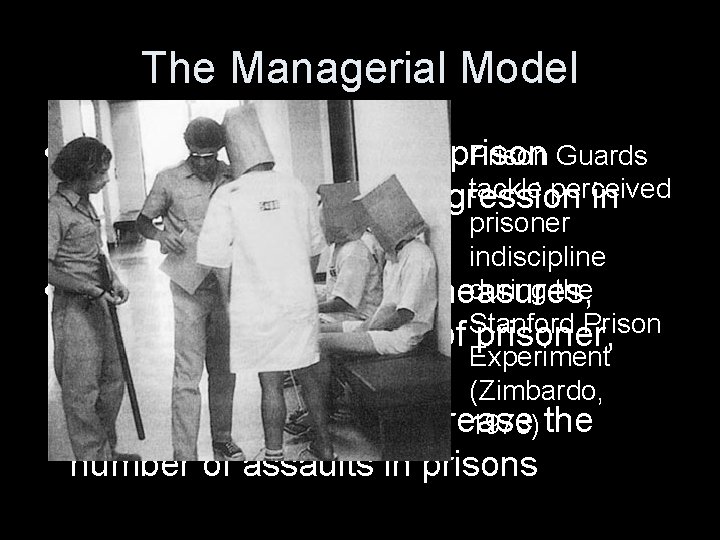 The Managerial Model • The decisions made by prison Prison Guards tackle perceived managers
