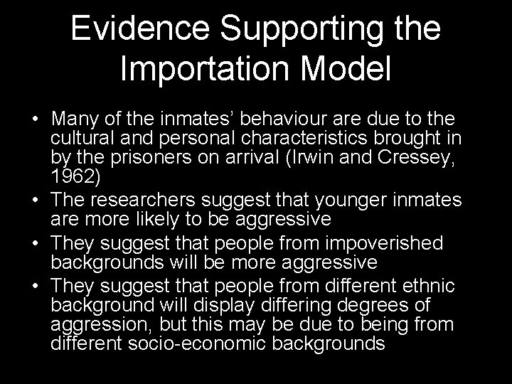 Evidence Supporting the Importation Model • Many of the inmates’ behaviour are due to
