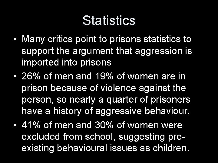 Statistics • Many critics point to prisons statistics to support the argument that aggression