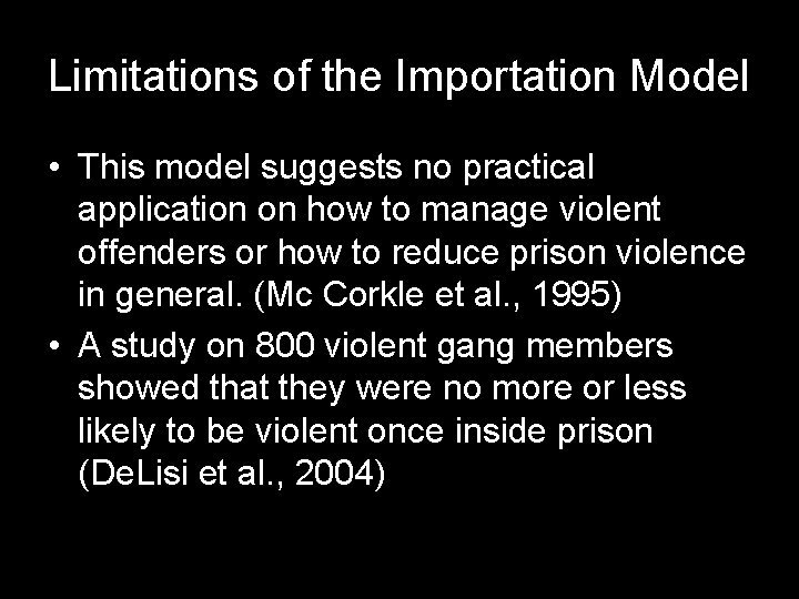 Limitations of the Importation Model • This model suggests no practical application on how