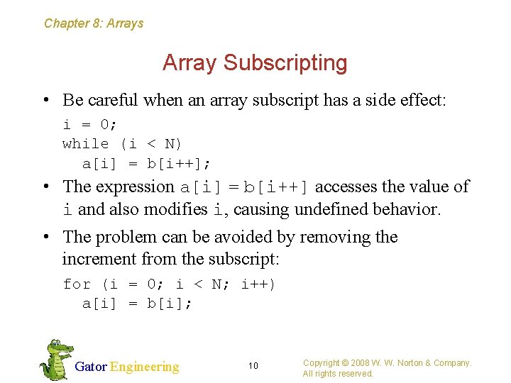 Chapter 8: Arrays Array Subscripting • Be careful when an array subscript has a